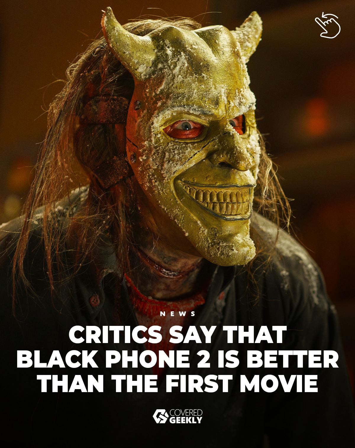 A CoveredGeekly carousel creative featuring the masked antagonist from The Black Phone 2 with the headline “Critics say that Black Phone 2 is better than the first movie.”